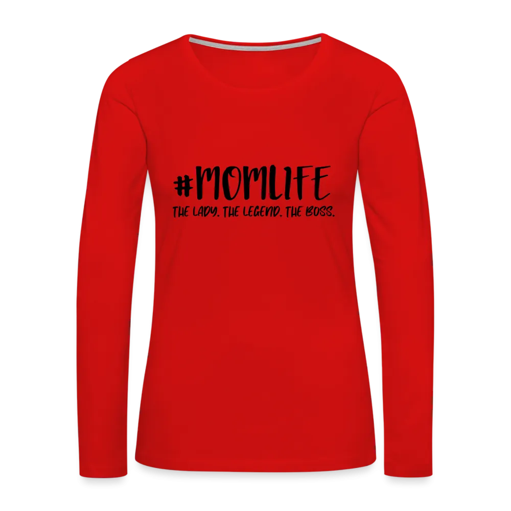 #MOMLIFE Premium Long Sleeve T-Shirt (The Lady, The Legend, The Boss)
